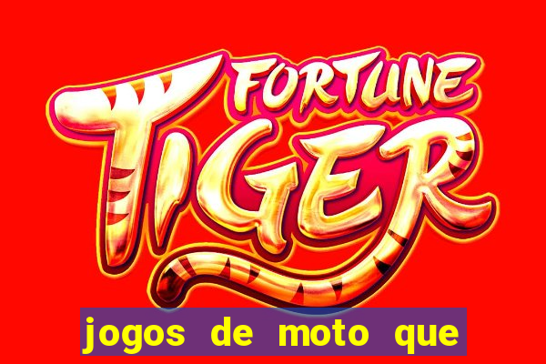 jogos de moto que da grau